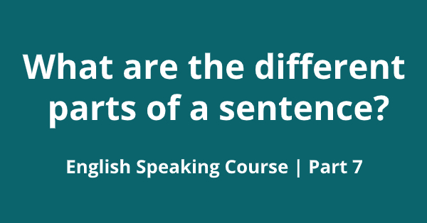 What are the different parts of a sentence?