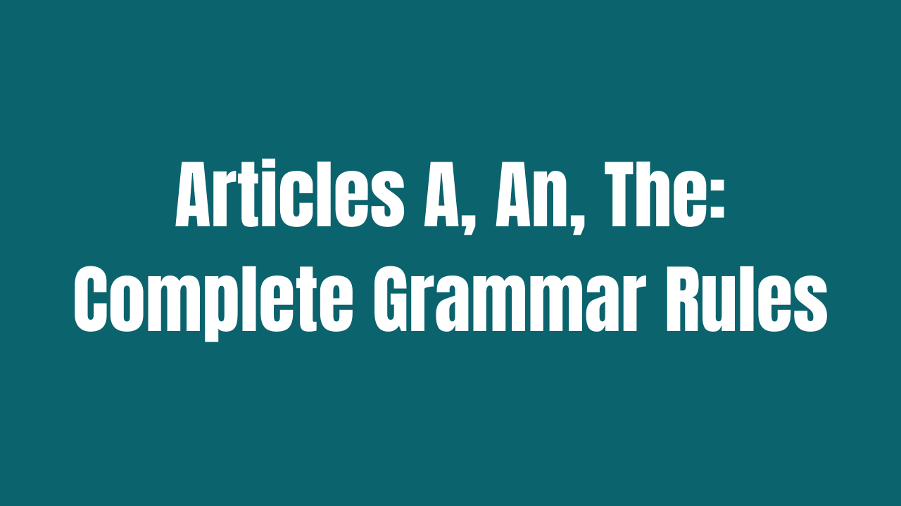 Articles A An The Grammar Complete Grammar Rules 