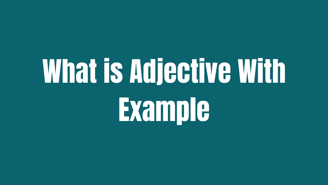 What is Adjective with example